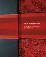 W DRODZE – razem ze mną - Monografia twórczości Piotra Błażejewskiego