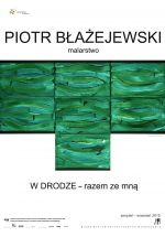 Wystawa malarstwa Piotra Błażejewskiego W DRODZE – razem ze mną w Rzeszowie
