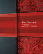 Kliknij aby powiększyć Monografia Piotra Błażejewskiego W DRODZE – razem ze mną