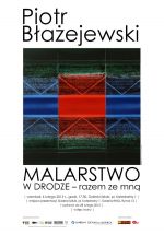 Wystawa Piotra Błażejewskiego „W DRODZE - razem ze mną